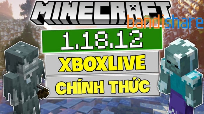 Tải Minecraft 1.18.12 APK Tiếng Việt Chính Thức + Đăng Nhập Xbox Live