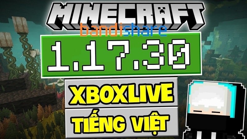 Tải Minecraft 1.17.30 APK Tiếng Việt Bản Chính Thức + Login XboxLive