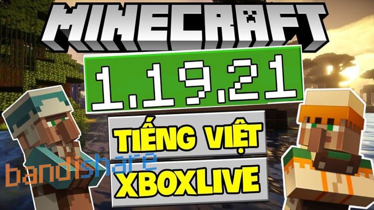 Tải Minecraft 1.19.21 Apk Chính Thức Có Tiếng Việt Miễn Phí 100%